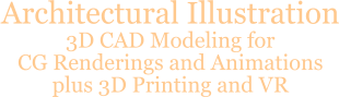 Architectural Illustration 3D CAD Modeling for CG Renderings and Animations plus 3D Printing and VR